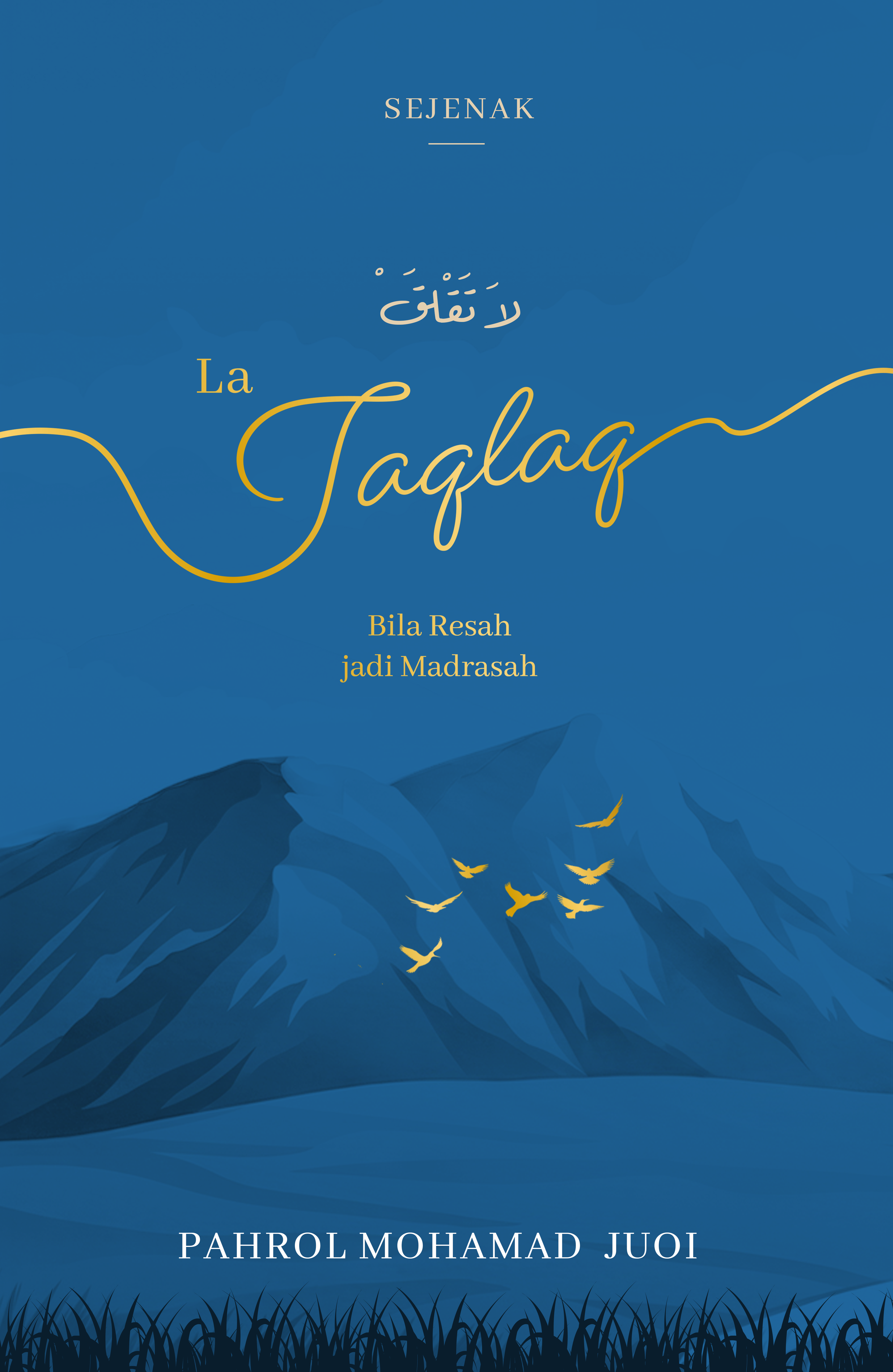 La Taqlaq — Bila Resah Menjadi Madrasah