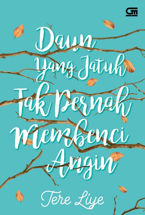 Daun yang jatuh Tak Pernah Membenci Angin - Tere Liye