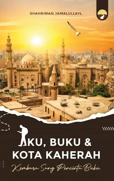 Aku, Buku & Kota kaherah - Shahriman Jamalullayl