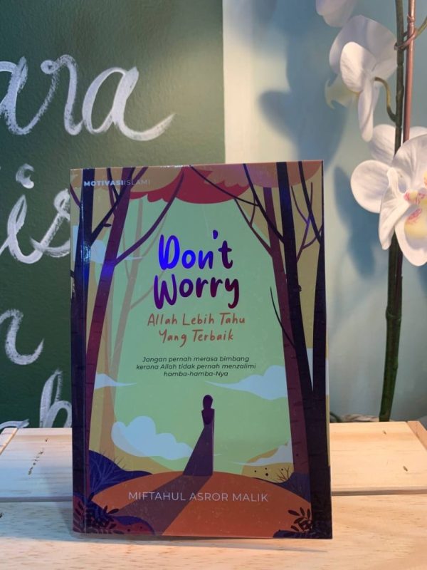 DONT WORRY ALLAH LEBIH TAHU YANG TERBAIK