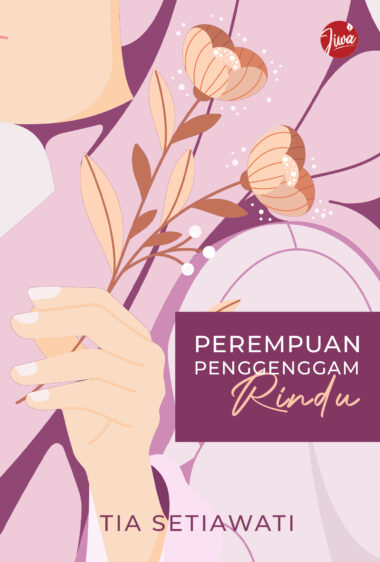 Perempuan Penggenggam Rindu - Tia Setiawati