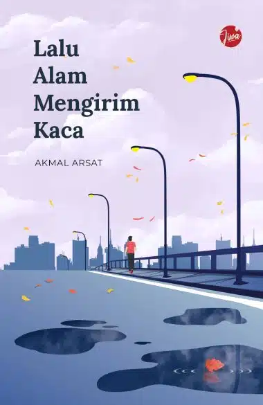 Lalu Alam Mengirim Kaca – Akmal Arsat