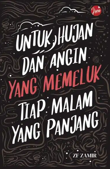 Untuk Hujan dan Angin yang Memeluk Tiap Malam yang Panjang - ZF Zamir