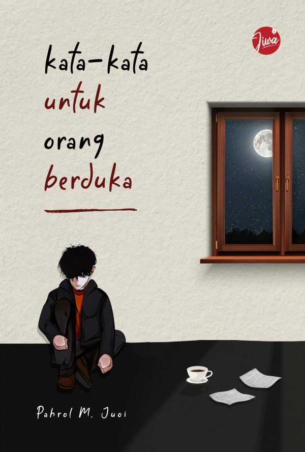 Kata-kata untuk Orang Berduka – Pahrol M. Juoi