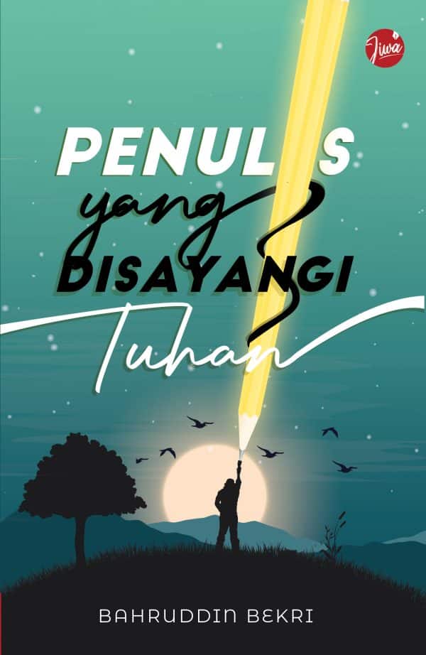 Penulis yang Disayangi Tuhan - Baharuddin Bekri
