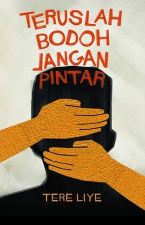 Teruslah Bodoh Jangan Pintar - Tere Liye