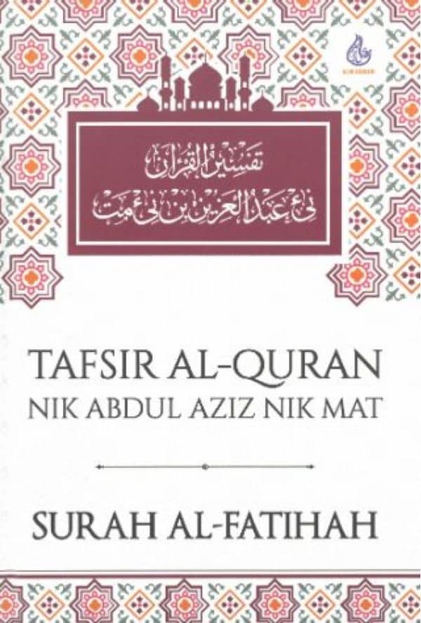 Tafsir Al-Quran: Surah Al-Fatihah - Nik Abdul Aziz Nik Mat