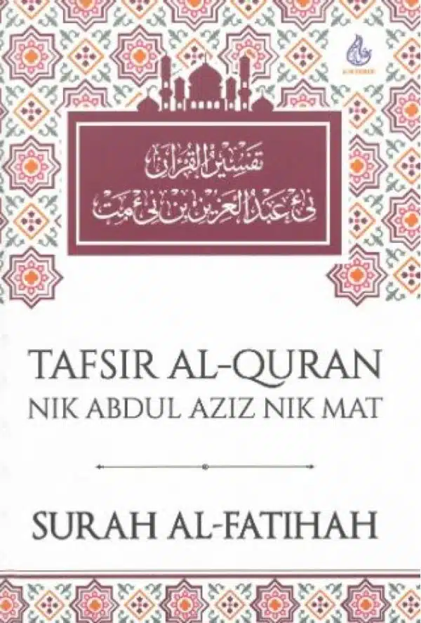 Tafsir Al-Quran: Surah Al-Fatihah - Nik Abdul Aziz Nik Mat