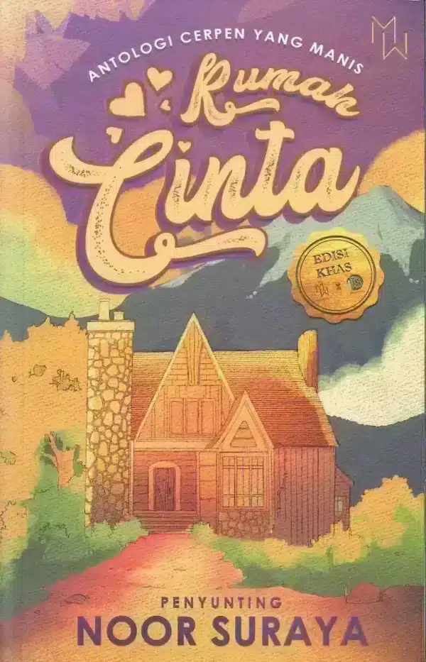 Antologi Cerpen Yang Manis: Rumah Cinta - Noor Suraya