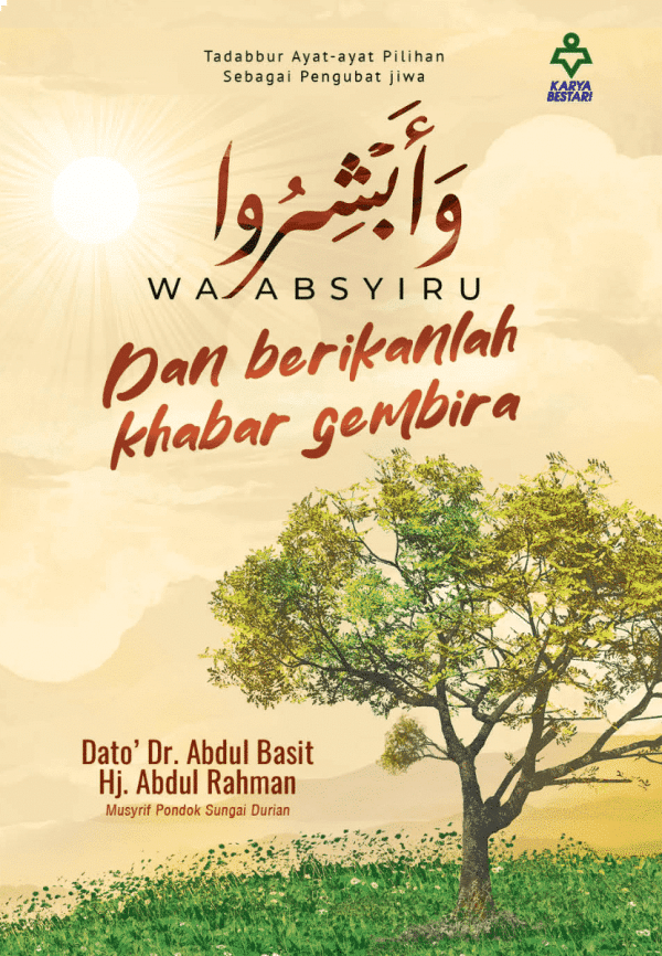 Wa Absyiru: Dan Berikanlah Khabar Gembira - Dato' Dr. Abdul Basit Hj. Abdul Rahman
