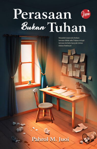[BUKU TERBARU] Perasaan Bukan Tuhan - Pahrol Md Juoi