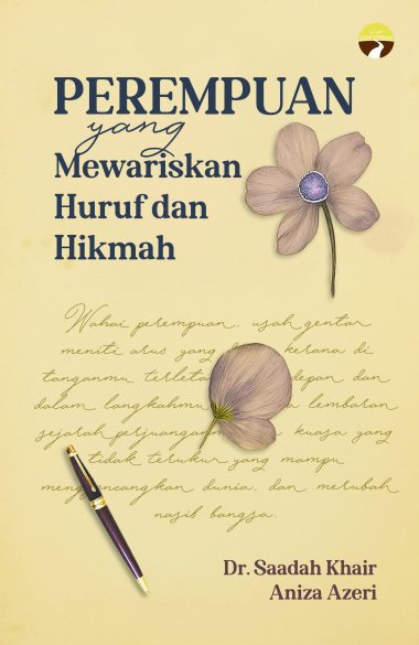 PEREMPUAN YANG MEWARISKAN HURUF DAN HIKMAH | Dr Saadah Khair & Aniza Azeri