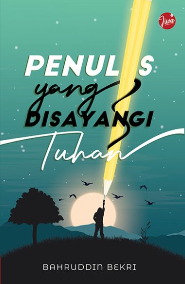 Penulis yang Disayangi Tuhan | Baharuddin Bekri