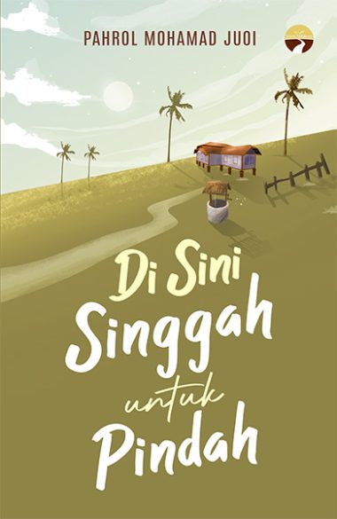 Di Sini Singgah Untuk Pindah | Pahrol Md Juoi