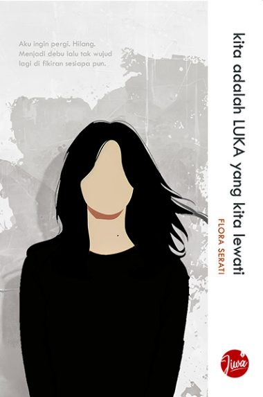 kita adalah LUKA yang kita lewati | Flora Serati