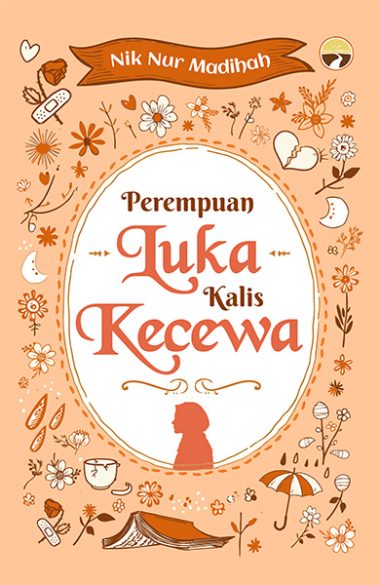 Perempuan Luka Kalis Kecewa | Nik Nur Madihah