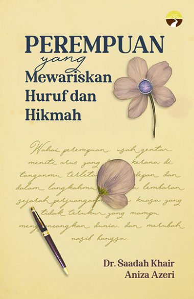 Perempuan yang Mewariskan Huruf dan Hikmah | Dr Saadah Khair & Aniza Azeri